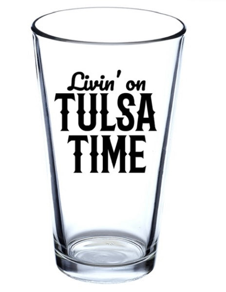 Livin on Tulsa Time Pint Glass