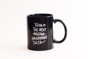 Tulsa is the next Tulsa Coffee Mug